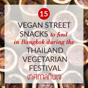 15 Vegan Street Snacks to try during the Bangkok Vegetarian Festival