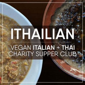 Ithailian Italian Thai Vegan Supper Club