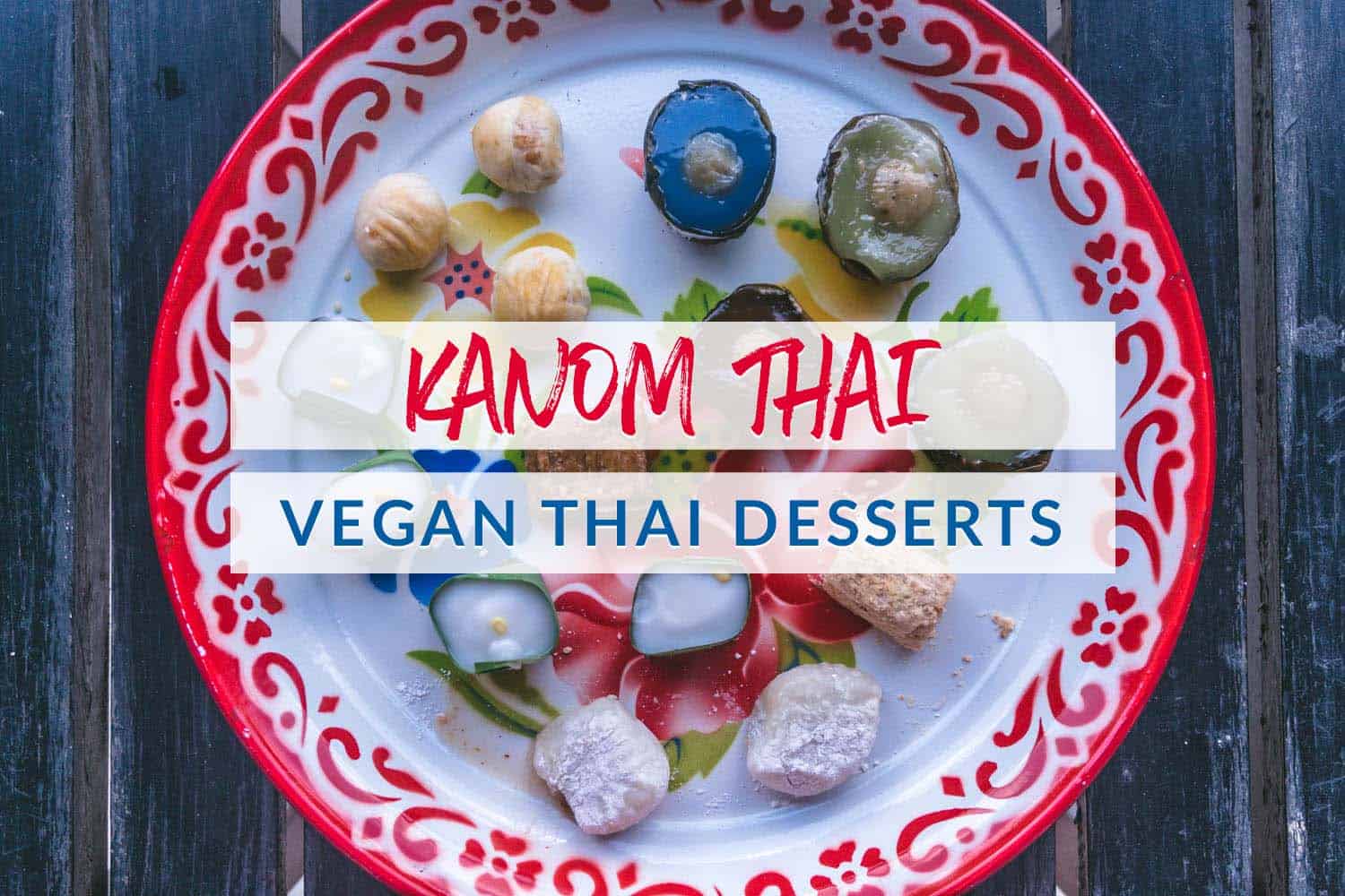 Vegan Thai Kanom Thai Desserts Messy Vegan Cook